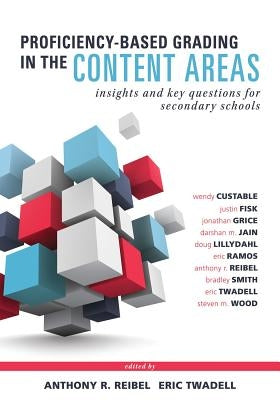 Proficiency-Based Grading in the Content Areas: Insights and Key Questions for Secondary Schools (Adapting Evidence-Based Grading for Content Area Tea Paperback Solution Tree