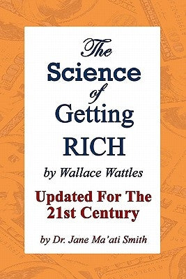 The Science Of Getting Rich: Updated For The 21St Century By Dr. Jane Ma'Ati Smith by Smith C. Hyp Msc D., Jane Ma'ati