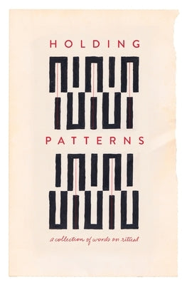 Holding Patterns: A Collection of Words on Ritual Paperback Good Printed Things