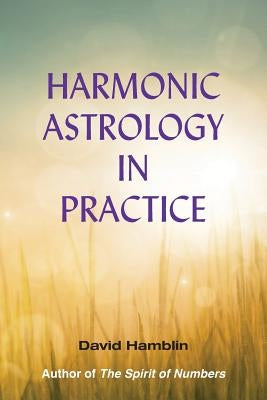 Harmonic Astrology in Practice by Hamblin, David