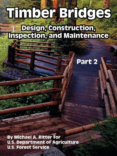 Timber Bridges: Design, Construction, Inspection, and Maintenance (Part Two) Paperback University Press of the Pacific