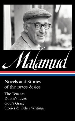 Bernard Malamud: Novels and Stories of the 1970s & 80s (Loa #367): The Tenants / Dubin's Lives / God's Grace / Stories & Other Writings by Malamud, Bernard