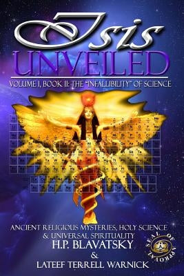 Isis Unveiled: Ancient Religious Mysteries, Holy Science & Universal Spirituality (Book II) by Warnick, LaTeef Terrell