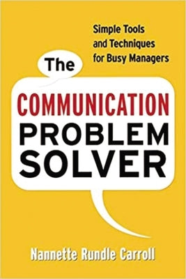 The Communication Problem Solver: Simple Tools and Techniques for Busy Managers Paperback Thomas Nelson