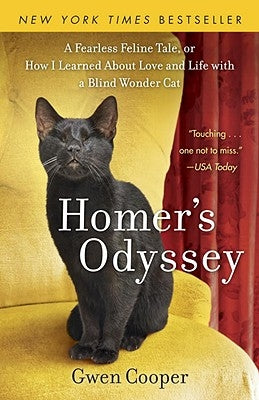 Homer's Odyssey: A Fearless Feline Tale, or How I Learned about Love and Life with a Blind Wonder Cat by Cooper, Gwen