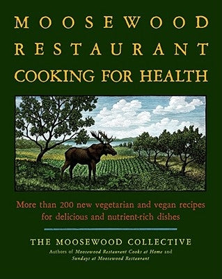 The Moosewood Restaurant Cooking for Health: More Than 200 New Vegetarian and Vegan Recipes for Delicious and Nutrient-Rich Dishes Paperback Simon & Schuster