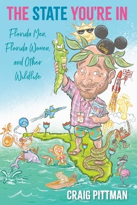 The State You're In: Florida Men, Florida Women, and Other Wildlife Paperback University Press of Florida