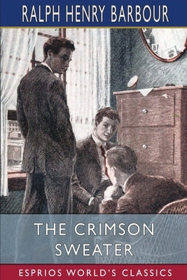 The Crimson Sweater (Esprios Classics): Illustrated by C. M. Relyea by Barbour, Ralph Henry