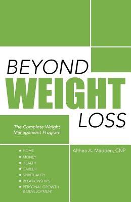 Beyond Weight Loss: The Complete Weight Management Program by Madden Cnp, Althea A.