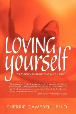 Loving Yourself: The Mastery of Being Your Own Person by Campbell Ph. D., Sherrie