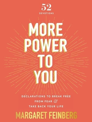 More Power to You: Declarations to Break Free from Fear and Take Back Your Life by Feinberg, Margaret