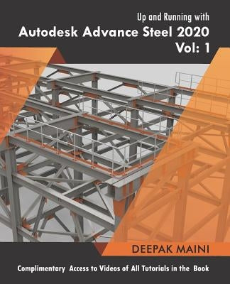 Up and Running with Autodesk Advance Steel 2020: Volume 1 Paperback Independently Published