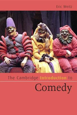 The Cambridge Introduction to Comedy by Weitz, Eric