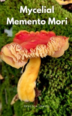 Mycelial Memento Mori Paperback Libresco Feeds Private Limited