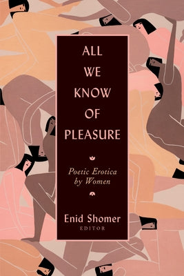 All We Know of Pleasure: Poetic Erotica by Women Carolina Wren Press