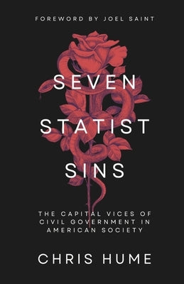 Seven Statist Sins: The Capital Vices of Civil Government in American Society Paperback Lancaster Patriot