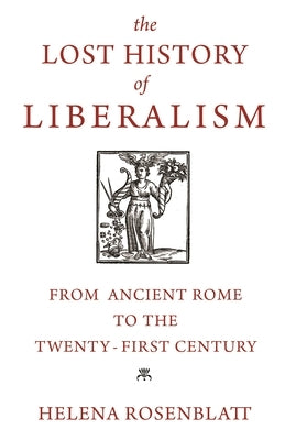 The Lost History of Liberalism: From Ancient Rome to the Twenty-First Century Paperback Princeton University Press