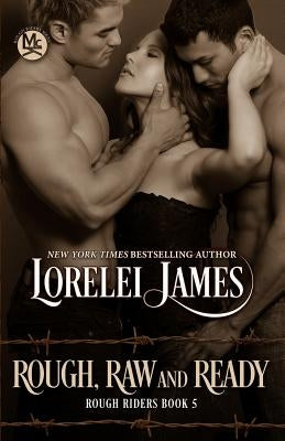 Rough, Raw and Ready by James, Lorelei