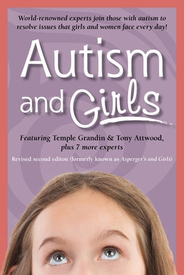 Autism and Girls: World-Renowned Experts Join Those with Autism Syndrome to Resolve Issues That Girls and Women Face Every Day! New Upda by Attwood, Tony