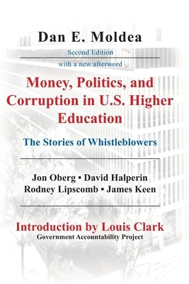 Money, Politics, and Corruption in U.S. Higher Education: The Stories of Whistleblowers by Oberg, Jon