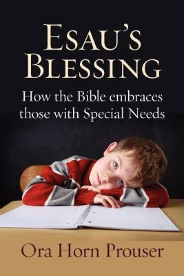 Esau's Blessing: How the Bible Embraces Those with Special Needs Paperback Ben Yehuda Press