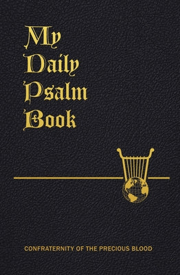 My Daily Psalms Book: The Book of Psalms Arranged for Each Day of the Week Imitation Leather Confraternity of the Precious Blood