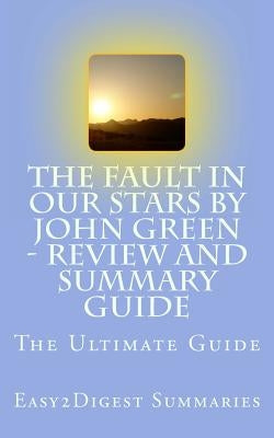 The Fault in Our Stars by John Green - REVIEW and SUMMARY guide by Summaries, Easy2digest