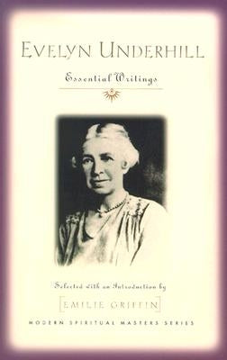 Evelyn Underhill: Essential Writings by Griffin, Emilie