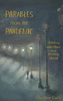 Parables from the Pandemic: Holding onto Hope in a Hurting World Paperback Road Less Traveled Enterprises