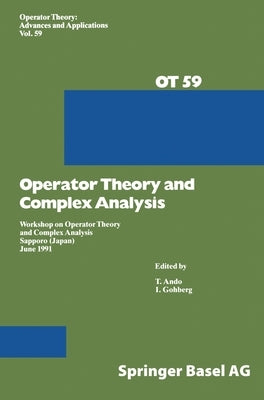 Workshop on Operator Theory and Complex Analysis: Sapporo, Japan, June 1991 by Ando, T.