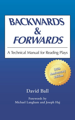 Backwards & Forwards: A Technical Manual for Reading Plays by Ball, David