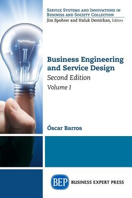 Business Engineering and Service Design, Second Edition, Volume I Paperback Business Expert Press