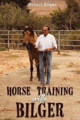 Horse Training with Bilger Paperback Ewings Publishing LLC
