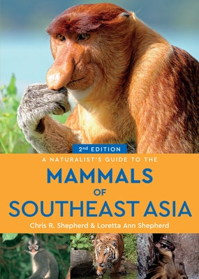 A Naturalist's Guide to the Mammals of Southeast Asia by Shepherd, Loretta