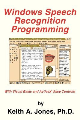 Windows Speech Recognition Programming: With Visual Basic and ActiveX Voice Controls by Jones, Keith a.