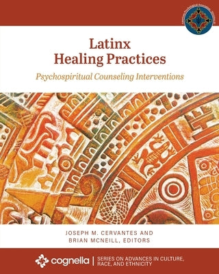 Latinx Healing Practices: Psychospiritual Counseling Interventions Paperback Cognella Academic Publishing