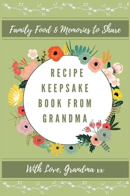 Recipe Keepsake Journal From Grandma: Create Your Own Recipe Book by Co, Petal Publishing
