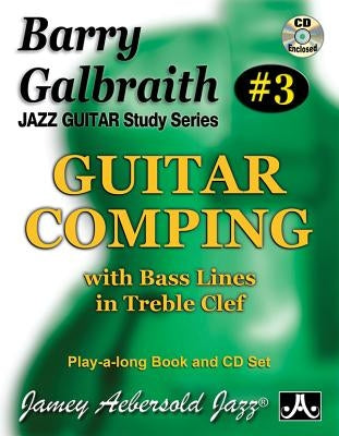 Barry Galbraith Jazz Guitar Study 3 -- Guitar Comping: With Bass Lines in Treble Clef, Book & Online Audio by Galbraith, Barry