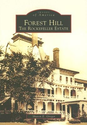 Forest Hill: The Rockefeller Estate Paperback Arcadia Publishing (SC)