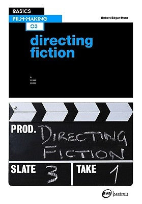 Basics Film-Making 03: Directing Fiction Paperback Bloomsbury Publishing PLC