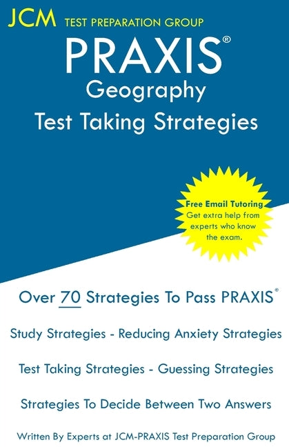 PRAXIS Geography - Test Taking Strategies: PRAXIS 5921 - Free Online Tutoring - New 2020 Edition - The latest strategies to pass your exam. by Test Preparation Group, Jcm-Praxis