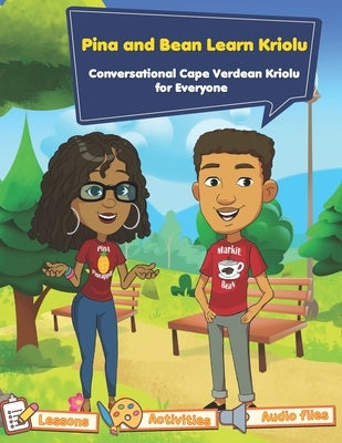 Conversational Cape Verdean Kriolu for Everyone: Pina and Bean Learn Kriolu Paperback Independently Published