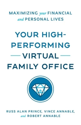 Your High-Performing Virtual Family Office: Maximizing Your Financial and Personal Lives Paperback Virtual Family Office Advisory Group
