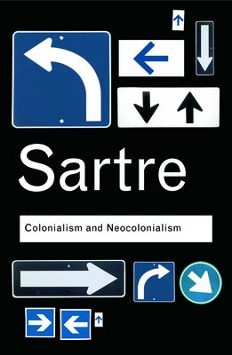 Colonialism and Neocolonialism by Sartre, Jean-Paul