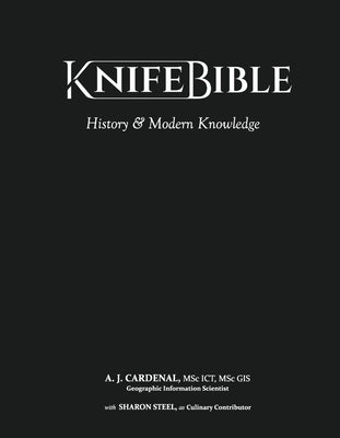 Knife Bible: History & Modern Knowledge Volume 1 by Gis, A. J. Cardenal Ict