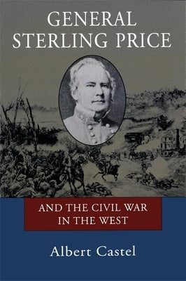 General Sterling Price and the Civil War in the West Paperback Louisiana State University Press