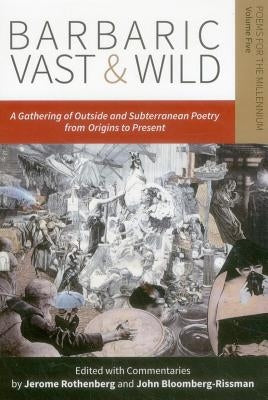 Barbaric Vast & Wild: A Gathering of O by Rothenberg, Jerome