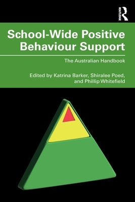 School-Wide Positive Behaviour Support: The Australian Handbook by Barker, Katrina