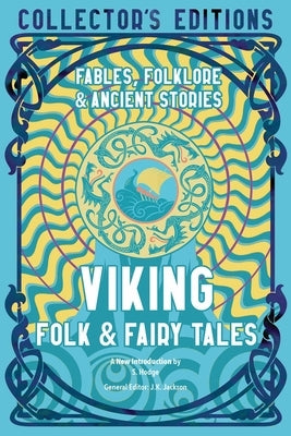 Viking Folk & Fairy Tales: Ancient Wisdom, Fables & Folkore by Jackson, J. K.