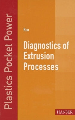 Diagnostics of Extrusion Processes by Rao, Natti S.